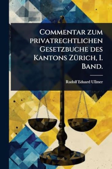 Commentar zum privatrechtlichen Gesetzbuche des Kantons ZÃ1/4rich, I. Band.