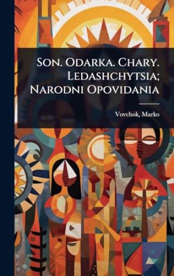 Son. Odarka. Chary. Ledashchytsia; Narodni Opovidania