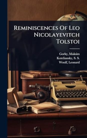 Reminiscences Of Leo Nicolayevitch Tolstoi
