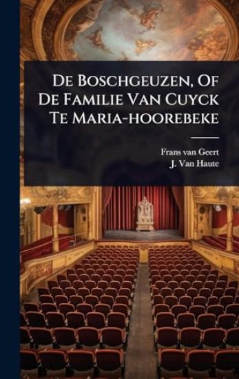 De Boschgeuzen, Of De Familie Van Cuyck Te Maria-hoorebeke