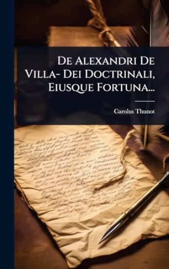 De Alexandri De Villa- Dei Doctrinali, Eiusque Fortuna...