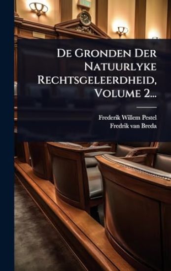 De Gronden Der Natuurlyke Rechtsgeleerdheid, Volume 2...