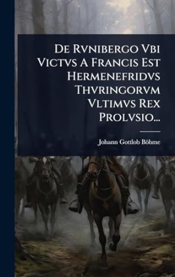 De Rvnibergo Vbi Victvs A Francis Est Hermenefridvs Thvringorvm Vltimvs Rex Prolvsio...