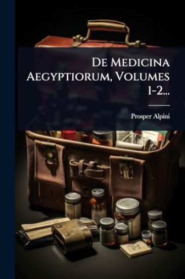 De Medicina Aegyptiorum, Volumes 1-2...