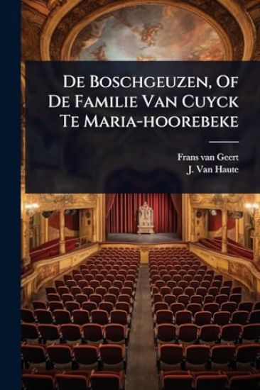 De Boschgeuzen, Of De Familie Van Cuyck Te Maria-hoorebeke