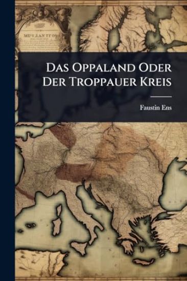Das Oppaland Oder Der Troppauer Kreis