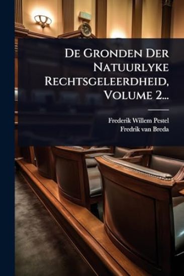 De Gronden Der Natuurlyke Rechtsgeleerdheid, Volume 2...