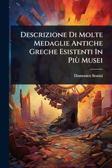 Descrizione Di Molte Medaglie Antiche Greche Esistenti In PiÃ¹ Musei