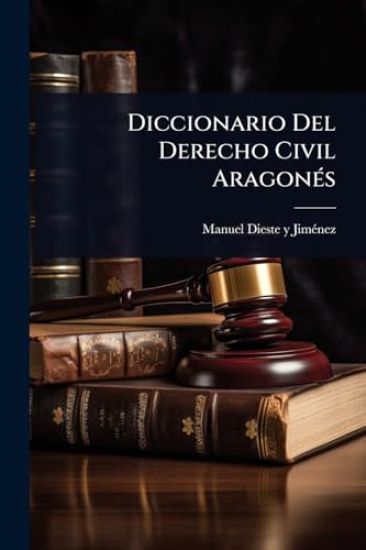 Diccionario Del Derecho Civil AragonÃ(c)s