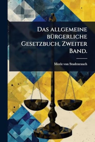 Das allgemeine bÃ1/4rgerliche Gesetzbuch, Zweiter Band.