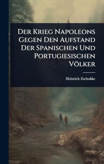 Der Krieg Napoleons Gegen Den Aufstand Der Spanischen Und Portugiesischen Völker