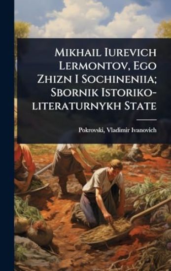 Mikhail Iurevich Lermontov, Ego Zhizn I Sochineniia; Sbornik Istoriko-literaturnykh State