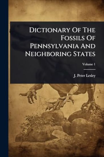 Dictionary Of The Fossils Of Pennsylvania And Neighboring States