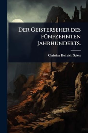 Der Geisterseher des fÃ1/4nfzehnten Jahrhunderts.