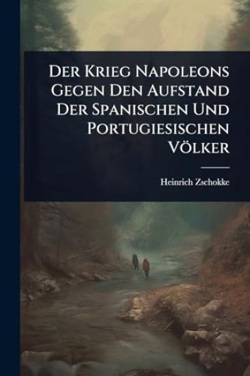 Der Krieg Napoleons Gegen Den Aufstand Der Spanischen Und Portugiesischen Völker