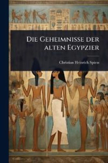 Die Geheimnisse der alten Egypzier