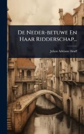 De Neder-betuwe En Haar Ridderschap...
