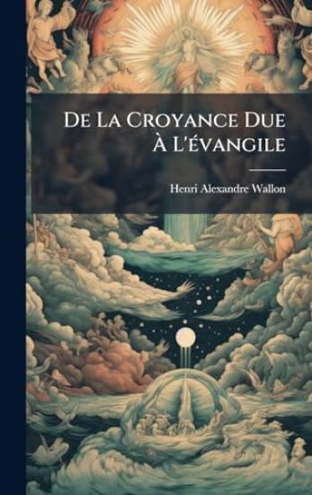De La Croyance Due Ã? L'Ã(c)vangile