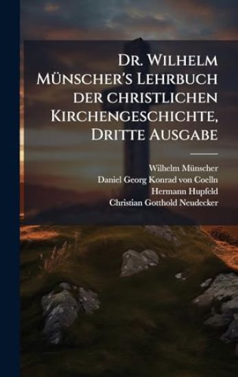 Dr. Wilhelm MÃ1/4nscher's Lehrbuch der christlichen Kirchengeschichte, Dritte Ausgabe
