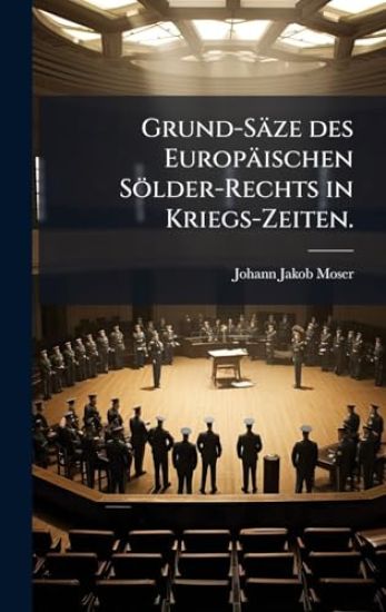 Grund-Säze des Europäischen Sölder-Rechts in Kriegs-Zeiten.