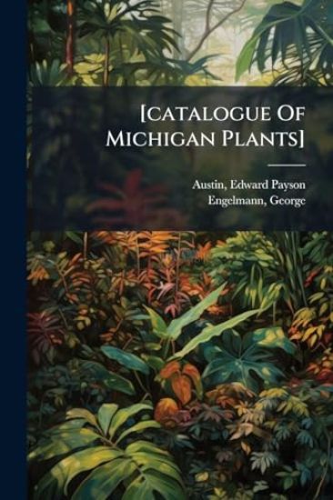 [catalogue Of Michigan Plants]