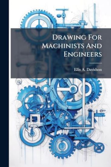 Drawing For Machinists And Engineers