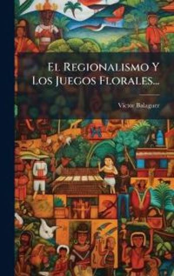 El Regionalismo Y Los Juegos Florales...