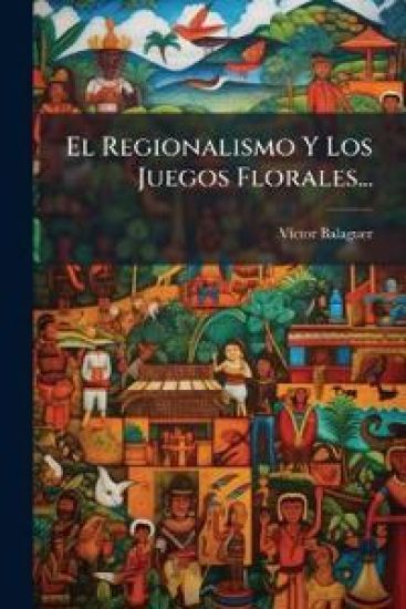 El Regionalismo Y Los Juegos Florales...
