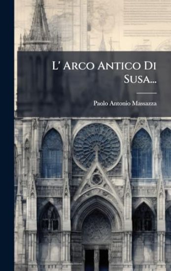 L' Arco Antico Di Susa...