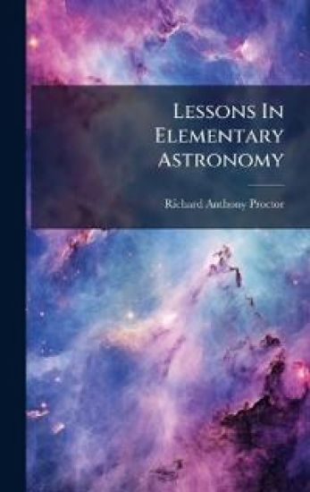 Lessons In Elementary Astronomy