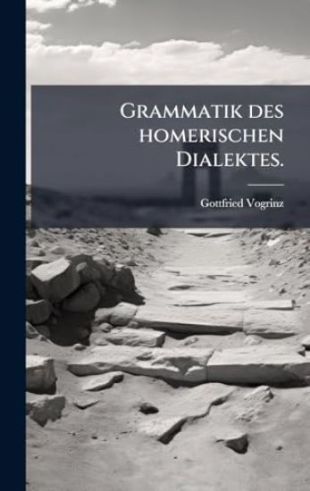 Grammatik des homerischen Dialektes.