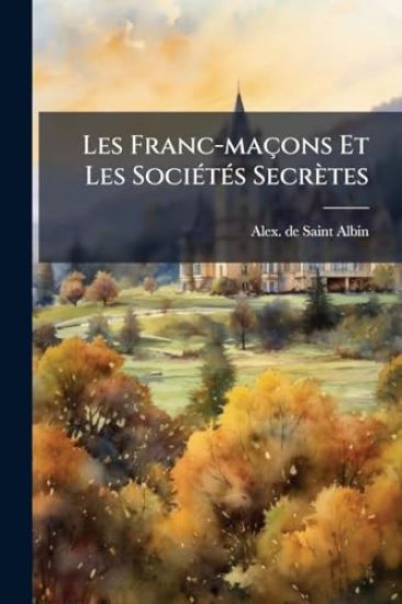 Les Franc-maçons Et Les SociÃ(c)tÃ(c)s Secrètes