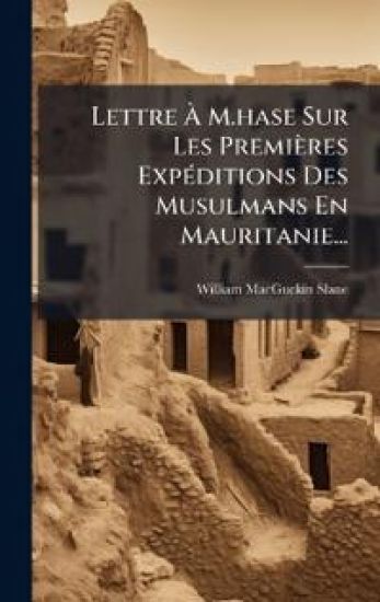 Lettre Ã? M.hase Sur Les Premières ExpÃ(c)ditions Des Musulmans En Mauritanie...