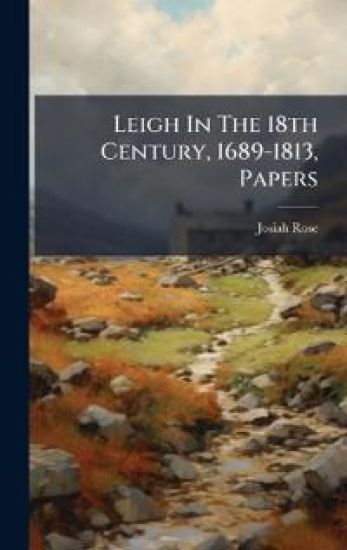Leigh In The 18th Century, 1689-1813, Papers