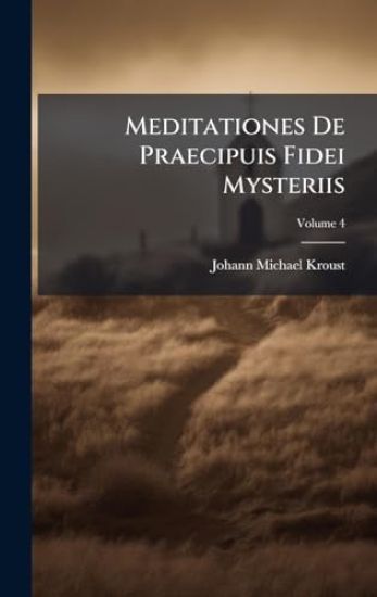 Meditationes De Praecipuis Fidei Mysteriis