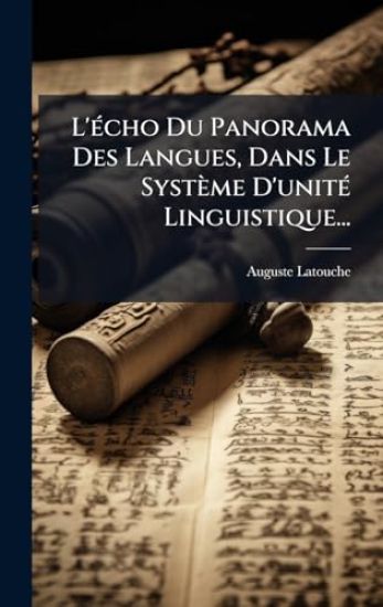 L'Ã(c)cho Du Panorama Des Langues, Dans Le Système D'unitÃ(c) Linguistique...