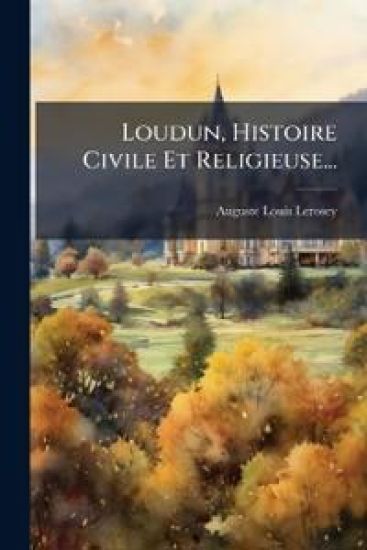 Loudun, Histoire Civile Et Religieuse...