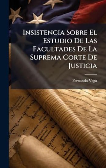 Insistencia Sobre El Estudio De Las Facultades De La Suprema Corte De Justicia