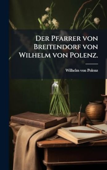 Der Pfarrer von Breitendorf von Wilhelm von Polenz.