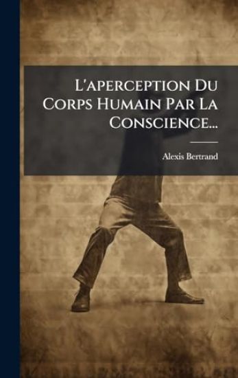 L'aperception Du Corps Humain Par La Conscience...