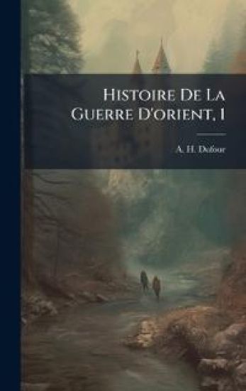 Histoire De La Guerre D'orient, 1
