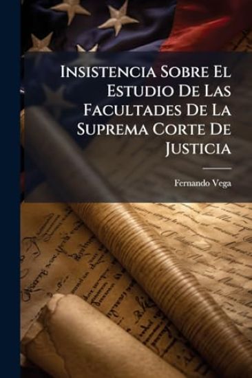 Insistencia Sobre El Estudio De Las Facultades De La Suprema Corte De Justicia