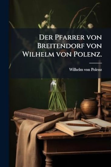 Der Pfarrer von Breitendorf von Wilhelm von Polenz.