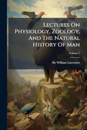 Lectures On Physiology, Zoology, And The Natural History Of Man