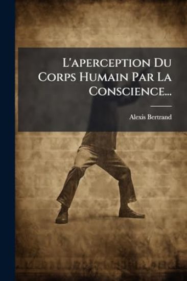 L'aperception Du Corps Humain Par La Conscience...