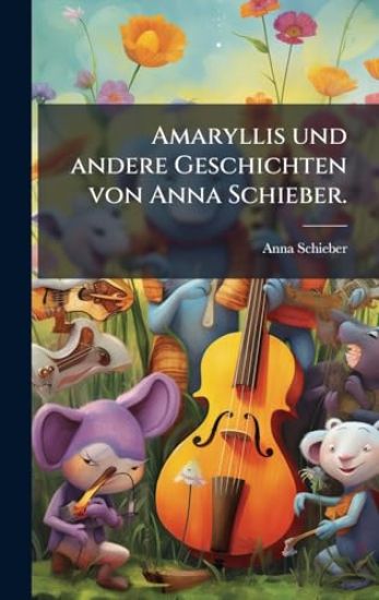 Amaryllis und andere Geschichten von Anna Schieber.