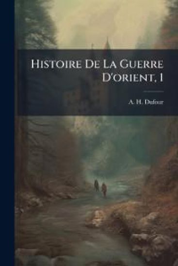 Histoire De La Guerre D'orient, 1