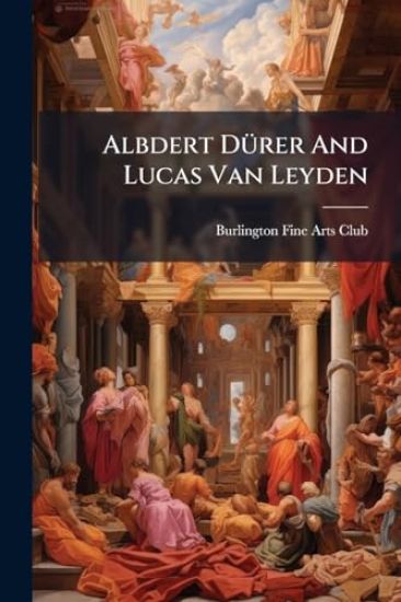 Albdert DÃ1/4rer And Lucas Van Leyden