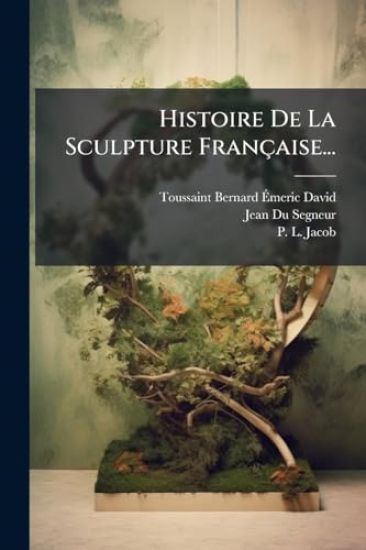 Histoire De La Sculpture Française...