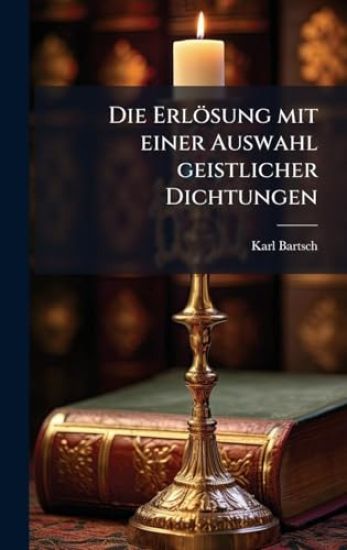 Die Erlösung mit einer Auswahl geistlicher Dichtungen